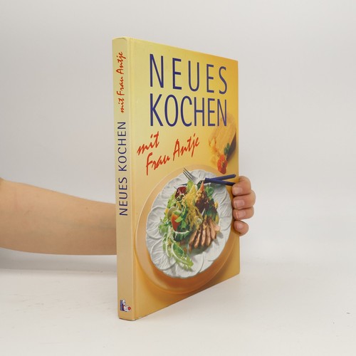 Neues kochen mit - , antje 