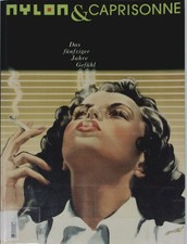 Nylon und Caprisonne. Das fünfziger Jahre Gefühl;[Katalog zur gleichnamigen Auss