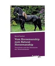 Vom Horsemanship zum Natural Horsemanship: Tierschutz und die Ohnmacht der Veter