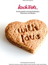 KochTrotz - Kreativ genießen trotz Einschränkungen, Intoleranzen und Allergien