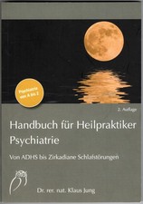 Klaus Jung: Handbuch für Heilpraktiker Psychiatrie - von ADHS bis Zirkadiane ...