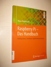 Raspberry Pi  - Das Handbuch: Konfiguration, Hardware .. 1. Aufl. 2013