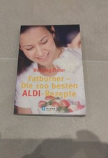 Fatburner: Die 100 besten ALDI Rezepte von Wolfgang Elsner | Buch | Zustand gut