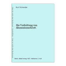 Die Verhüttung von Aluminiumschrott. Schneider, Kurt: