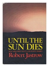 JASTROW, ROBERT Until the Sun