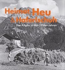 Allgäu Bildband: Heimat, Heu