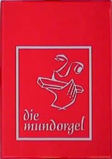 Die Mundorgel. Textausgabe / Notenausgabe