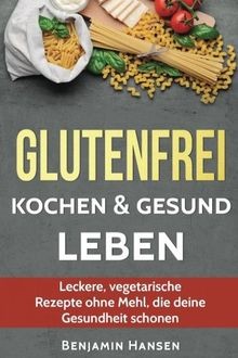 Glutenfrei kochen gesund - glutenfrei,