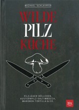Schlaipfer: Wilde Pilzküche