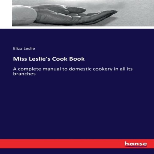 Miss leslie cook book - cook,
