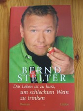 Das Leben ist zu kurz... mit Widmung und Autogramm Bernd Stelter Lübbe Verlag