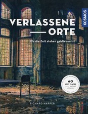 Verlassene Orte - Wo die Zeit