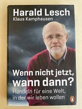 Wenn nicht jetzt, wann dann?|Harald Lesch; Klaus Kamphausen Gebunden