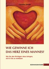 Wie gewinne ich das Herz eines Mannes? | Christian Sander | Taschenbuch | 228 S.
