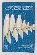 Fundamentals and Applications of Fourier Transform Mass Spectrometry Kanawati, B