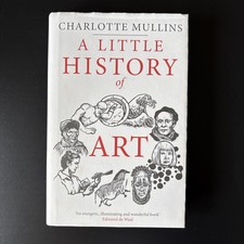A Little History of Art von Charlotte Mullins (2022, Gebundene Ausgabe)