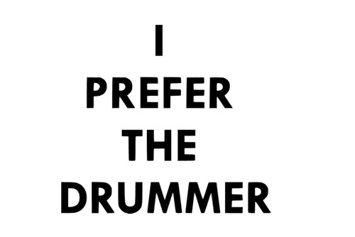 Prefer the drummer - prefer,