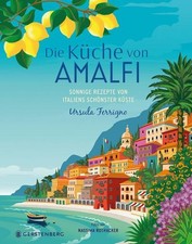 Ursula Ferrigno / Die Küche von Amalfi: Sonnige Rezepte von Italiens schönst ...