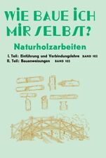 Naturholzarbeiten Wie baue ich mir selbst Arbeiten mit Naturholz Frischholz Buch