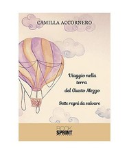 Viaggio nella terra del Giusto Mezzo. Sette regni da salvare, Accornero, Camilla