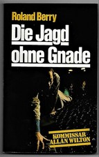 Roland Berry > Die Jagd ohne Gnade < Kommissar Allan Wilton Krimi von 1984