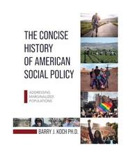 The Concise History of American Social Policy: Addressing Marginalized Populatio