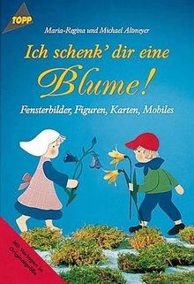 Ich schenk dir eine - , blume