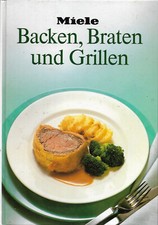 Miele Backen, Braten und Grillen Kochbuch von 1987 - viele farbige Abbildungen