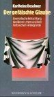 Der gefälschte Glaube von Deschner, Karlheinz | Buch | Zustand gut