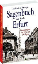 Sagenbuch der Stadt Erfurt. Gesamtausgabe - Nach dem Buch Rockstuhl