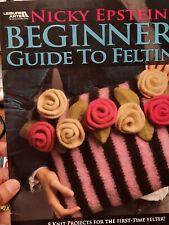 Nicky Epstein's Beginner's guide to felting - Rosen-Tasche, Mütze, Schal u.a.