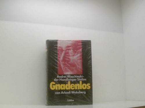 Gnadenlos andrei wyschinski - gnadenlos:,