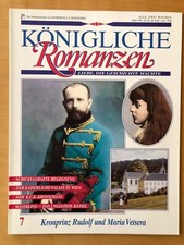 Königliche Romanzen Nr 7: Kronprinz Rudolf und Maria Vetsera /Mayerling Rätsel  