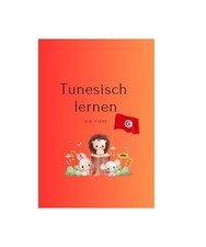 Tunesisch lernen - Die Tiere: Durch Sprache die Welt der Tiere kennenlernen – 