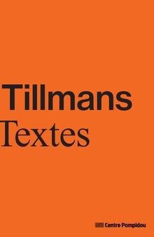 Wolfgang tillmans textes - tillmans, :