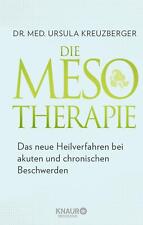 Die Mesotherapie: Das neue Heilverfahren bei akuten und chronischen Beschwerden 