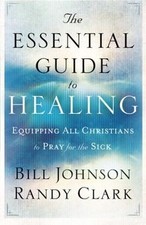 Essential Guide to Healing, The von Johnson, Bill, Clark... | Buch | Zustand gut