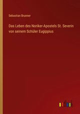 Das Leben des Noriker-Apostels