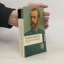 Kronprinz Rudolf: Ein Leben 