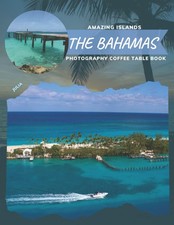 The Bahamas Amazing Islands Photography Coffee Table Book: Cool Pictures That C