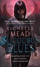 Richelle Mead Succubus Blues