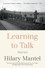 Hilary Mantel Learning to Talk