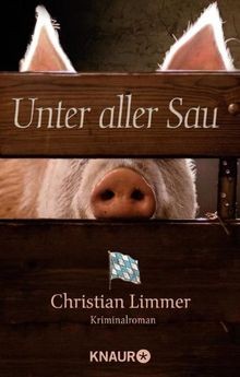 Unter aller sau kriminalroman - unter, sau: