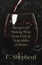 Recipes for making wine - making,
