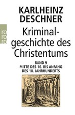 Karlheinz Deschner / Kriminalgeschichte des Christentums 9 /  9783499624438