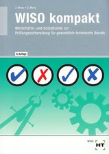 WISO kompakt. Wirtschafts- und Sozialkunde zur Prüfungsvorbereitung für gewerbli