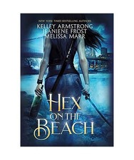 Hex on the Beach, Kelley Armstrong, Jeaniene Frost, Melissa Marr