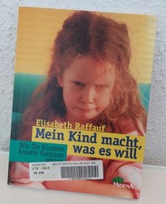 Mein Kind macht, was es will von Elisabeth Raffauf | Buch | Erziehungsratgeber