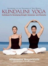 Kundalini Yoga: Techniques for Developing Strength, Awareness, and Character Ath