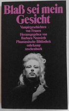 Blaß sei mein Gesicht. Vampirgeschichten Phantastische Bibliothek Suhrkamp 1992)